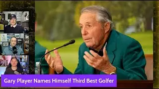 Who Belongs on Golf’s Mount Rushmore? Gary Player Thinks He’s On It.