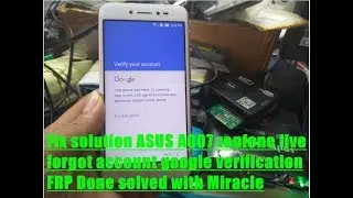 Fix solution ASUS A007 zenfone live forgot account google verification FRP Done solved with Miracle