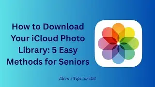 How to Download Your iCloud Photo Library: 5 Easy Methods for Seniors