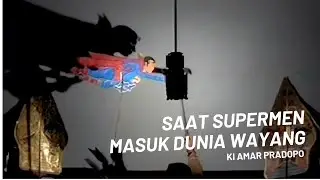 Supermen Salah Kamar Masuk Dunia Wayang - Ki Amar Pradopo