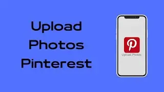 How to Upload Photo to Pinterest | Post Photos/Picture on Pinterest