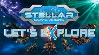 Let's eXplore Stellar Sovereigns | New SotS-Like Indie 4X