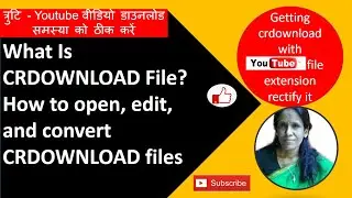 What Is a CRDOWNLOAD File | How to open edit and convert CRDOWNLOAD | ratan agarwal it informer