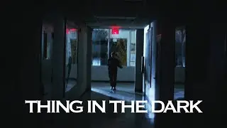 "Thing in the Dark" | Short Film
