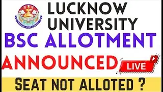 Lucknow University BSC Allotment Out