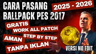 Cara pasang Ballpack 2026 untuk PES 2017  (LINK TANPA IKLAN) versi no edit