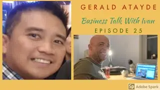 Business Talk With Ivan | Episode 25 | Gerald Atayde