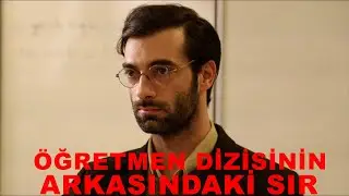 ÖĞRETMEN DİZİSİNİN ARKASINDAKİ GERÇEK !