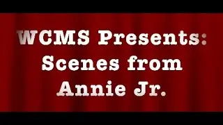 Scenes from Annie Jr. (WCMS students) 2020