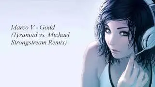 Marco V - Godd (Tyranoid vs. Michael Strongstream Remix)