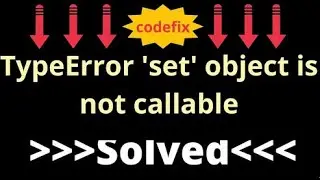 Understanding and Resolving the 'TypeError: 'set' object is not callable'
