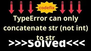 Understanding TypeError: can only concatenate str not 'int' to str