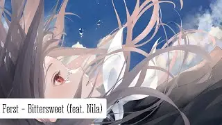 Ferst - Bittersweet (feat. Nila) ♪