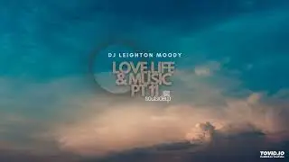Love, Life & Music Pt 11 / DJ Leighton Moody / Soulsideup