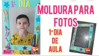 Moldura para fotos , papelão e  E.V.A ,1°Dia de Aula diy com Sirléia Nogueira