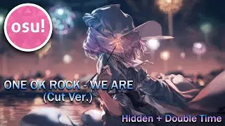 [osu!] ONE OK ROCK - We Are (Cut Ver.) (Insane + DT & HD)