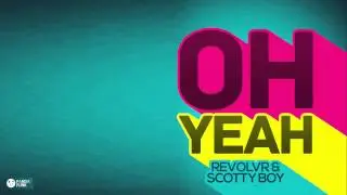 Revolvr & Scotty Boy   Oh Yeah youtube