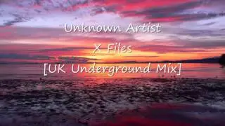 Unknown Artist - X Files [UK Underground Mix]