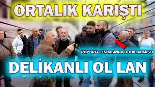 RÖPORTAJ ESNASINDA TUTUKLANAN VATANDAŞ KONUŞTU