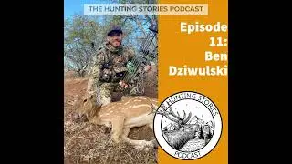 Ep 011 The Hunting Stories Podcast: Ben Dziwulski