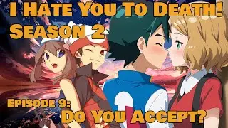 I Hate You To Death! S2E9: Do You Accept?