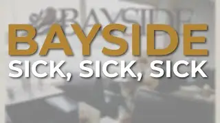 Bayside - Sick, Sick, Sick (Official Audio)