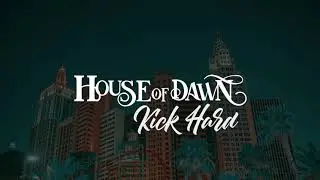 House Of Dawn - Kick Hard (Official Lyric Video)