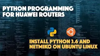 Install Python 3.6 and Netmiko for Ubuntu Linux