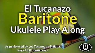 El Tucanazo Baritone Ukulele Play Along