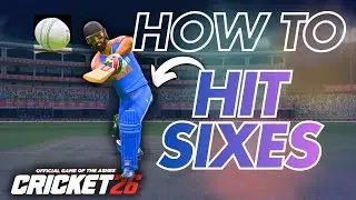 Why You STRUGGLE To Hit SIXES In CRICKET 26?