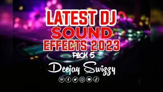 Latest Dj Sound Effects Pack 05 May 2023 | Deejay Swizzy