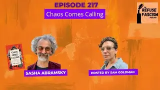 Ep 217: Chaos Comes Calling With Sasha Abramsky
