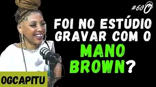Como OGCAPITU encontrou o Mano Brown no Estúdio em São Paulo? SAIU ALGUMA MÚSICA? | Orma EP#60