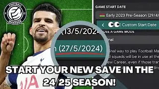 How To Start a New FM24 Save in the 24/25 Season (CUSTOM START DATE)