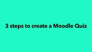 3 Steps to Create a Moodle Quiz