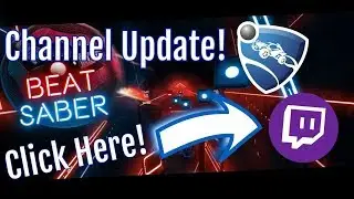 Channel Update! | Beat Saber and Rocket League Talk!