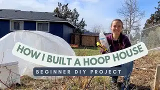 How I built a hoop house | DIY Central Oregon hoop garden
