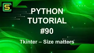 Python Tutorial #90 – Tkinter – Size matters