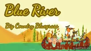 Blue River (Lyrics) | Big Country Bluegrass