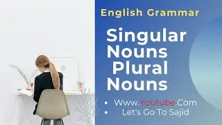 English Grammar Singular Nouns  Plural Nouns | Let's Go To Sajid