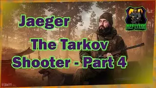 Jaeger - The Tarkov Shooter - Part 4 - Task - 0.12 - Escape From Tarkov - Reflix66