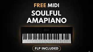 FREE Amapiano MIDI Chords | Soulful Piano + FL Studio FLP