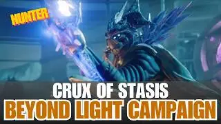 Crux of Stasis - Solo Beyond Light Campaign - Hunter - Gameplay - Cutscenes [Destiny 2]