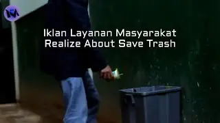 Iklan Layanan Masyarakat - Realize About Save Trash