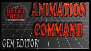 Animation Command | Gates of Hell Gem Editor Tutorials | Ep 11
