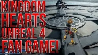 KINGDOM HEARTS UNREAL 4 FAN GAME!