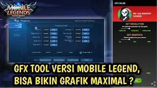 GFX TOOL MLBB ! SETTING GRAFIK MAXIMUM + NO LAG. BISA ULTRA HD ? - MOBILE LEGEND