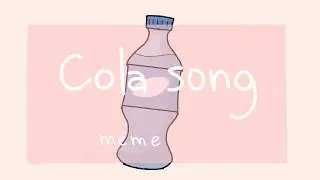 Cola song meme | by Kici