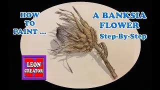 PAINT a Banksia Flower STEP-BY-STEP TUTORIAL!!! - with Leon Hills - LEON CREATOR