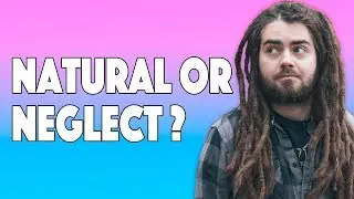 Natural Or Neglect Dreadlocks?